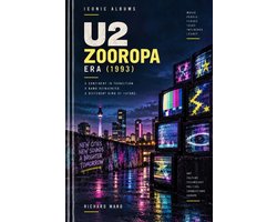 Iconic Albums U2 The Zooropa Era (1993)