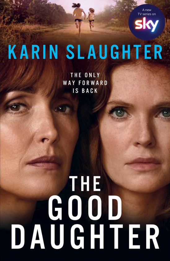 Boekomslag van Karin Slaughter's "The Good Daughter" met close-ups van twee vrouwen en twee meisjes op een landweggetje, met "A new TV series on sky" logo.