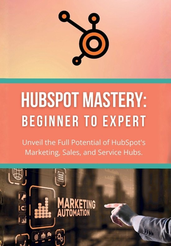 Boekomslag HubSpot Mastery: Beginner to Expert met HubSpot-logo en marketing automation interface op achtergrond.