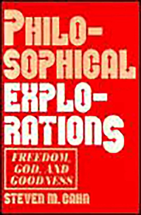Boek PHILOSOPHICAL EXPLORATIONS. VRIJHEID, GOD EN GOEDHEID door STEVEN M. CAHN.