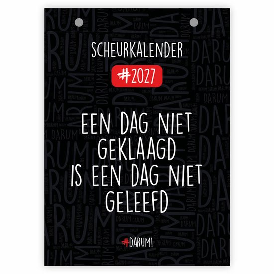 Zwarte Darum scheurkalender 2027 met witte tekst: Een dag niet geklaagd is een dag niet geleefd.