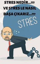 Stres Nedir...??? Ve stres le nasıl başa çıkarız...??? Stres