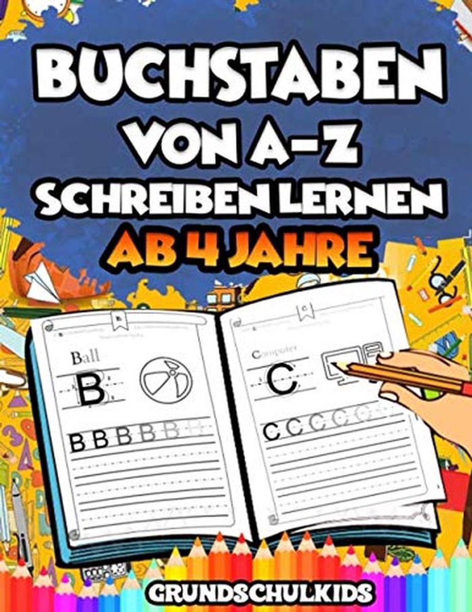 Letters A t/m Z Leren Schrijven voor Kinderen vanaf 4: Oefenboek voor Grote en Kleine Letters met Inkleuroefeningen