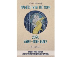 Manifest with the Moon Astro-Moon Diary 2026 - Pacific Time edition