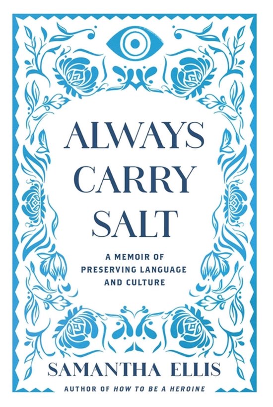 Couverture de livre avec le titre 'Always Carry Salt', un mémoire sur la préservation de la langue et de la culture par Samantha Ellis, avec un cadre ornemental bleu et blanc.