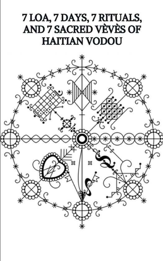 7 Loa, 7 Days, 7 Rituals, and 7 Sacred Vèvès of Haitian Vodou, Fredson ...