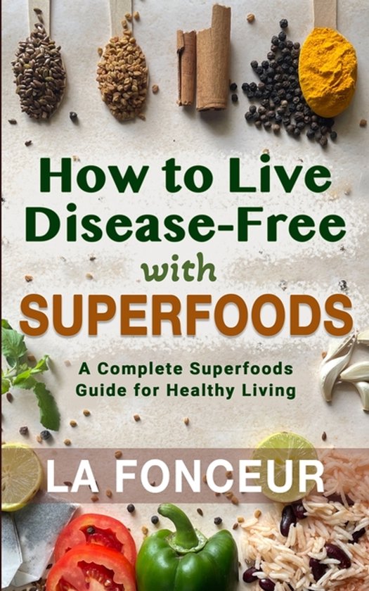 How to Live Disease-Free with Superfoods - cover