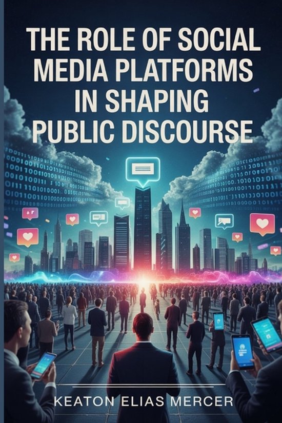 The Role Of Social Media Platforms in Shaping Public Discour ... - cover