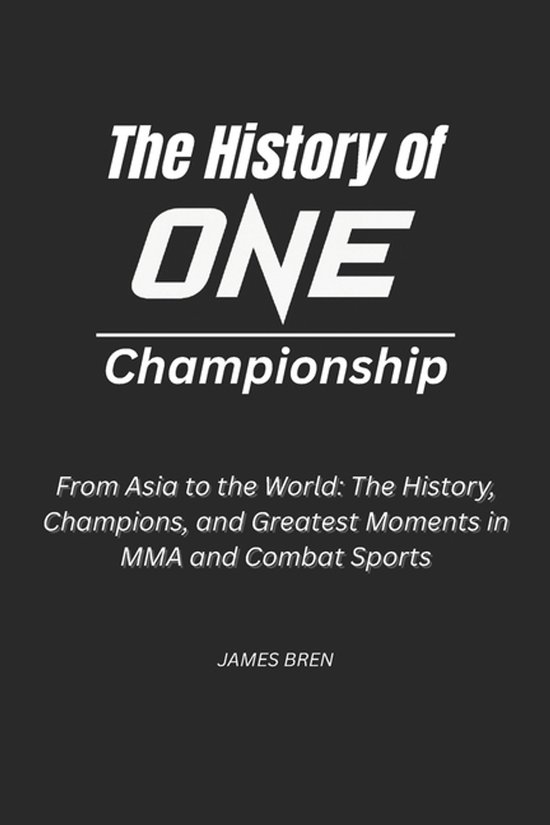 The History of ONE Championship - cover