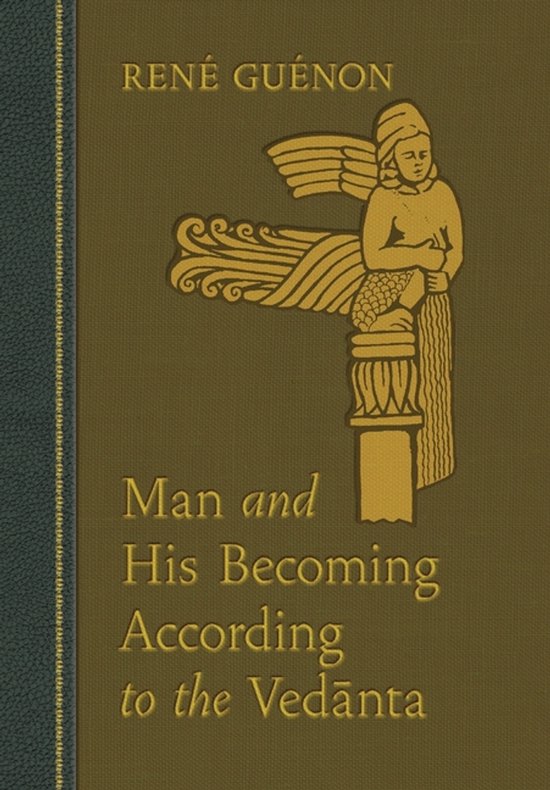 Omslag van het boek 'Man and His Becoming According to the Vedanta' van René Guénon, met een gouden afbeelding van een gevleugeld figuur op een zuil.
