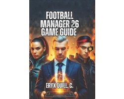 Football Manager 26 Game Guide