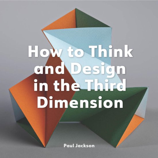 How to Think and Design in the Third Dimension - cover