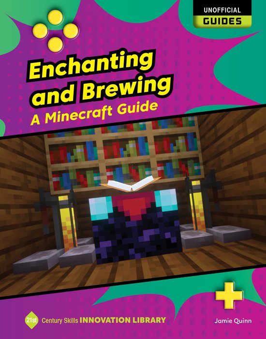 21st Century Skills Innovation Library: Unofficial Guides - Enchanting and Brewing