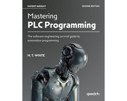Mastering PLC Programming - Second Edition: The software engineering survival guide to automation programming