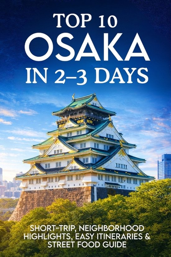 Top 10 Osaka in 2-3 Days - cover