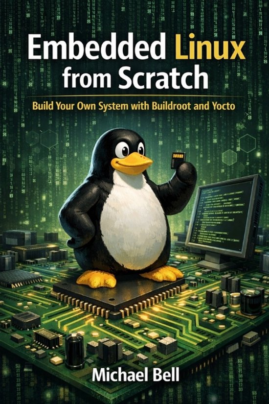 "Embedded Linux from Scratch, Michael Bell | 9798279249282 | Boeken | bol