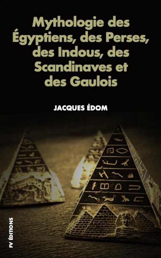 Mythologie des Égyptiens, des Perses, des Indous, des Scand ... - cover