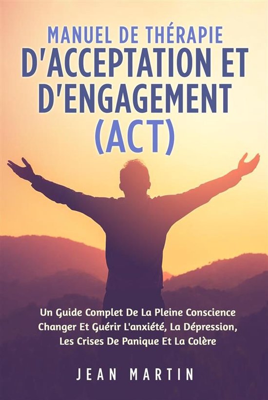 Manuel De THÉRAPIE D'ACCEPTATION ET D'ENGAGEMENT (ACT). UN  ... - cover