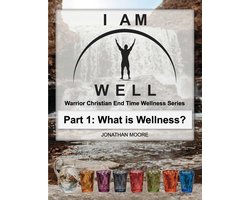 I Am Well: Part One: What is Wellness?