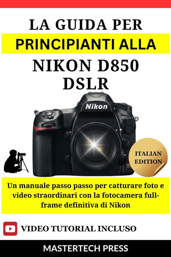 La Guida per principianti alla Nikon D850 DSLR - cover