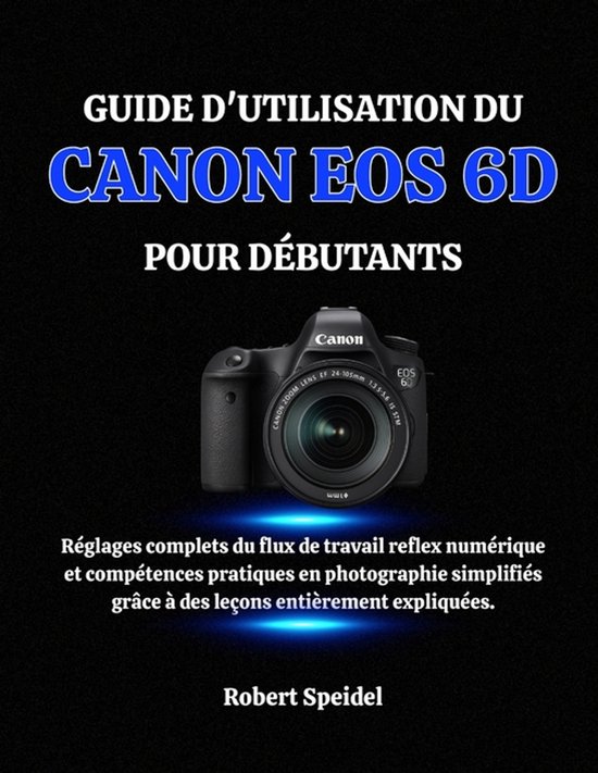 Guide d'Utilisation Du Canon EOS 6d Pour Débutants - cover