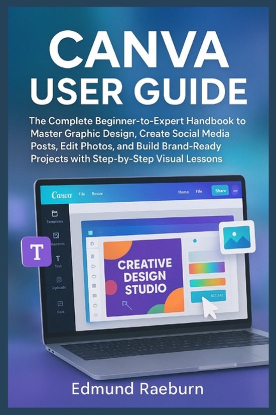 Canva User Guide: The Complete Beginner-to-Expert Handbook to Master ...