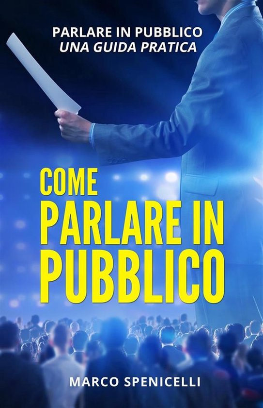 COME PARLARE IN PUBBLICO. Parlare in pubblico: una guida pra ... - cover
