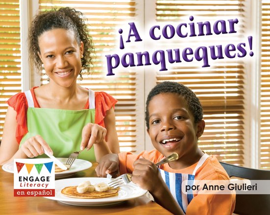 Engage Literacy en español Rojo - ¡A cocinar panqueques!