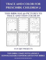 Fun Art Projects (Trace and Color for preschool children 2)