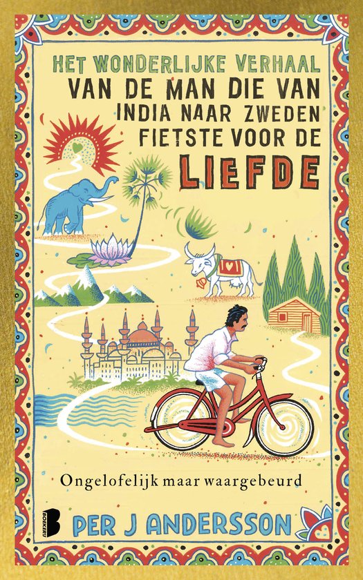 Het wonderlijke verhaal van de man die van India naar Zweden fietste voor de liefde