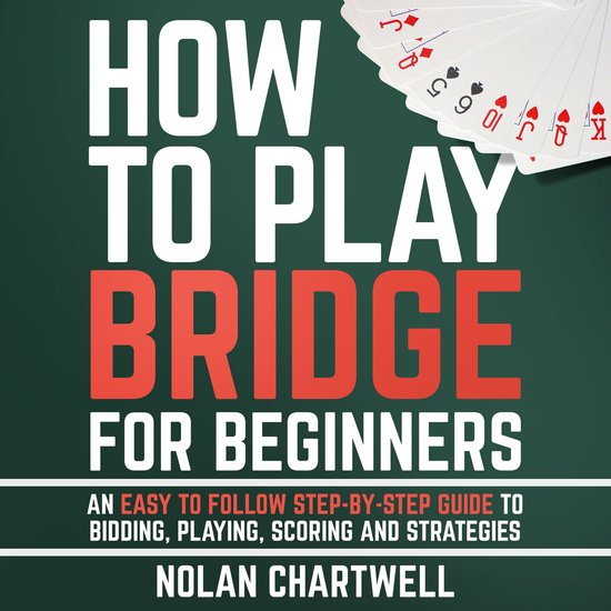 How To Play Bridge For Beginners, Nolan Chartwell | 9798295355226 ...
