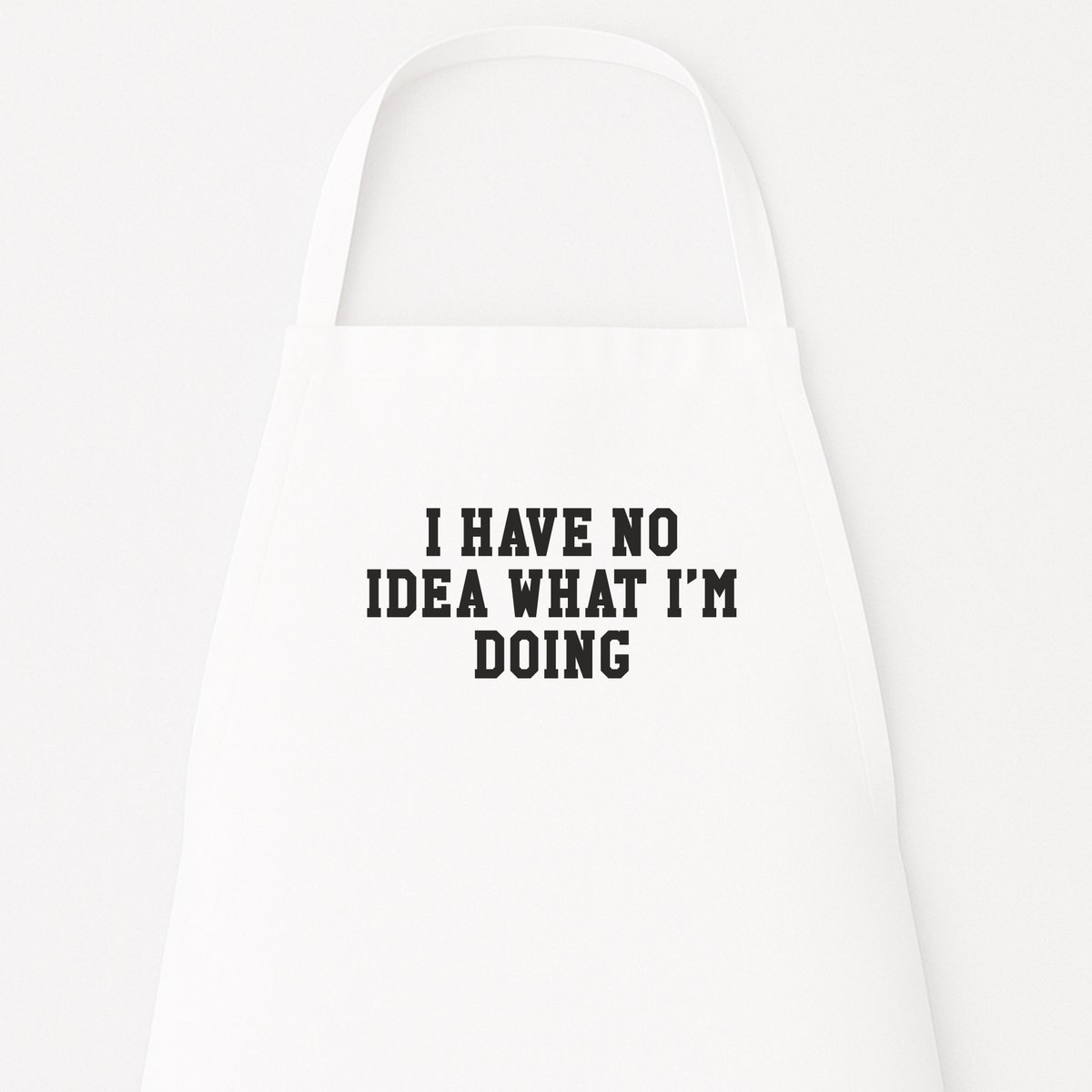 Keukenschort “I have no idea what I’m doing” - Grappig kookschort - One Size - Verstelbaar - Wit - Humor cadeau - Kerstcadeau - Sinterklaas cadeau