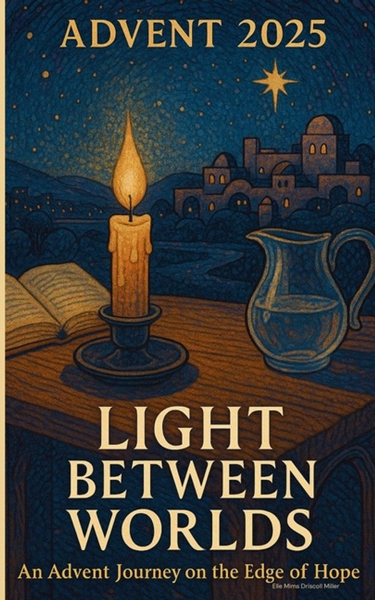 Light Between Worlds, Elle Mims Driscoll-Miller | 9798273829374 ...