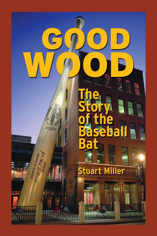 Good Wood: The Story of the Baseball Bat - cover