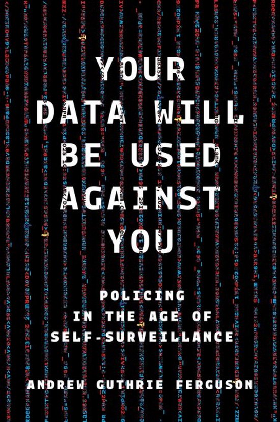 Your Data Will Be Used Against You