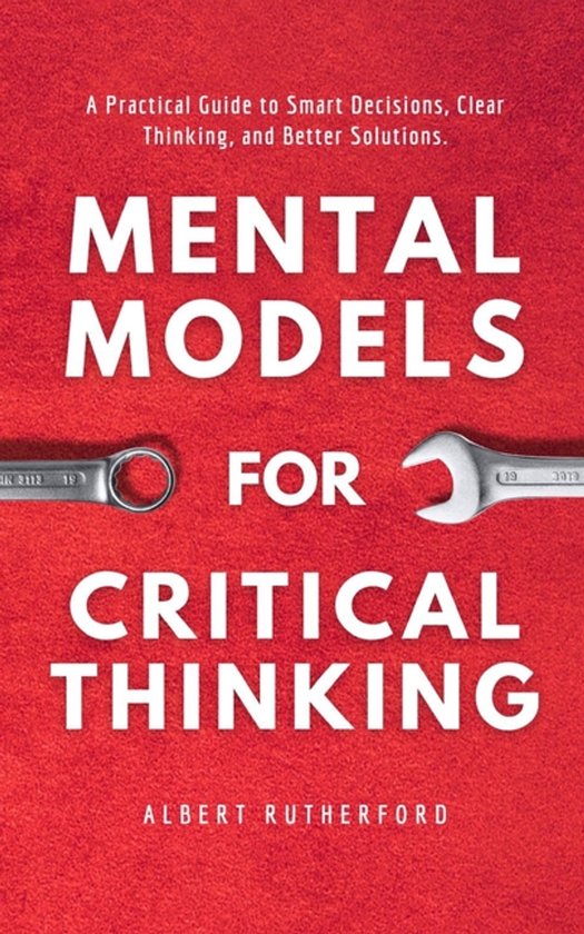 The Critical Thinker- Mental Models for Critical Thinking - cover