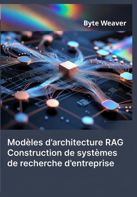 Modèles d'architecture RAG, Byte Weaver | 9798279110322 | Boeken | bol