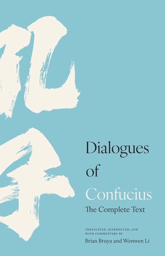 Livre : Dialogues of Confucius. Le texte complet, traduit et commenté par Brian Bruya et Wenwen Li.