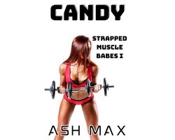 Strapped Muscle Babes 1 - Candy: Strapped Muscle Babes I
