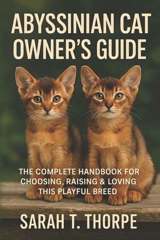 Abyssinian Cat Owner's Guide, Sarah T Thorpe | 9798276758312 | Boeken | bol