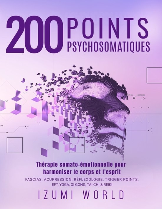 200 POINTS PSYCHOSOMATIQUES. Thérapie somato-émotionnelle  ... - cover