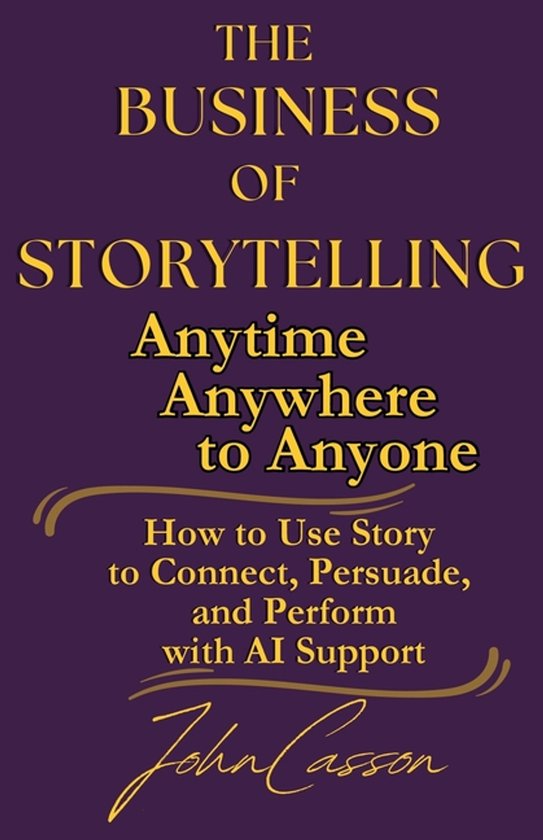 Anytime, Anywhere, to Anyone!-The Business of Storytelling,  ... - cover
