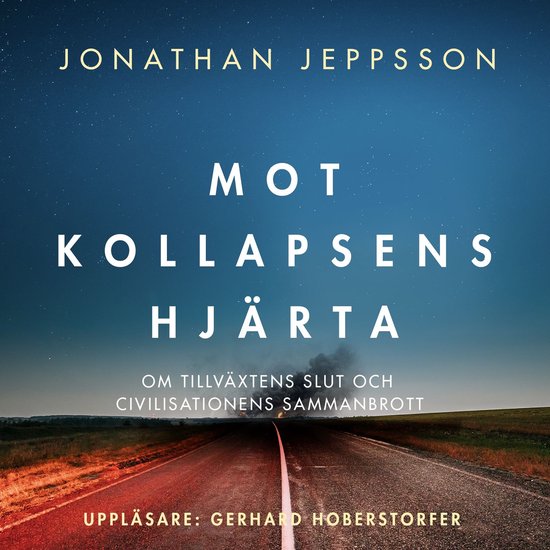 Mot kollapsens hjärta – Om tillväxtens slut och civilisa ... - cover
