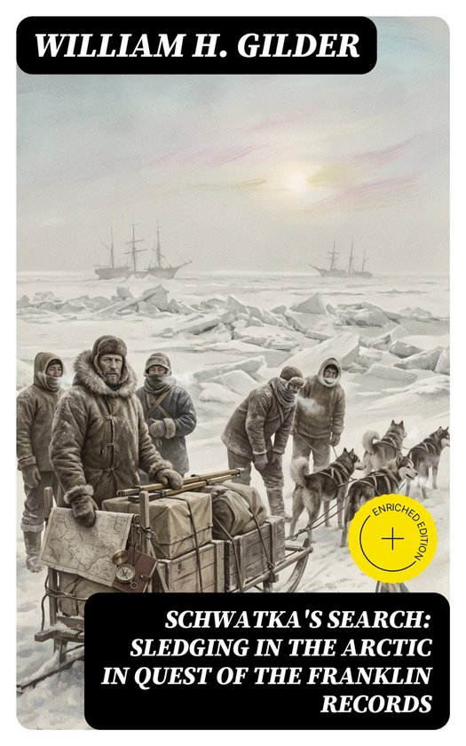 Schwatka's Search: Sledging in the Arctic in Quest of the Fr ... - cover