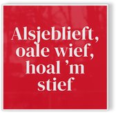 Tegeltje FC Twente Alsjeblieft, oale wief, hoal ’m stief - rood wit - tegeltje voetbal - tegeltje met tekst