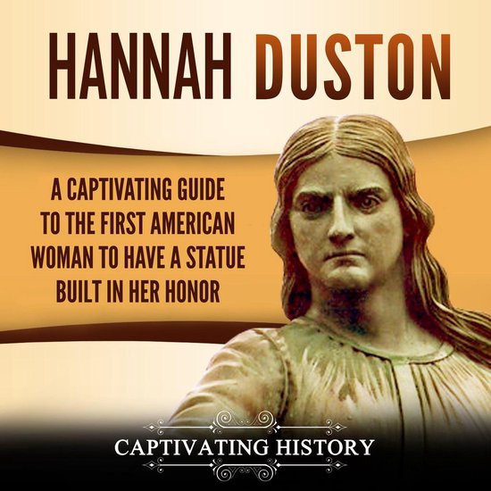 Hannah Duston: A Captivating Guide to the First American Wom ... - cover
