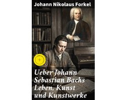 Ueber Johann Sebastian Bachs Leben, Kunst und Kunstwerke