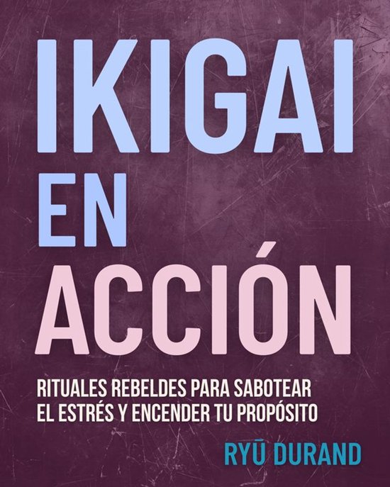 Ikigai Reclaimed™ (Español) 1 - Ikigai en acción - cover