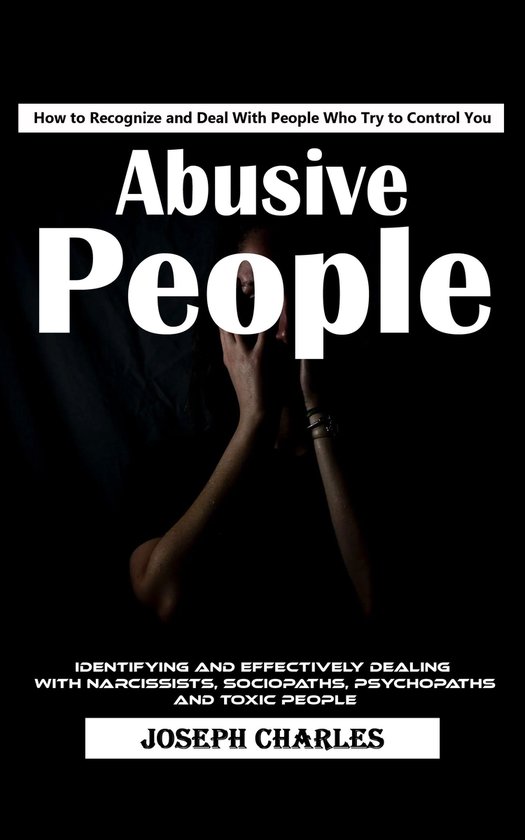 Abusive People: How to Recognize and Deal With People Who Tr ... - cover