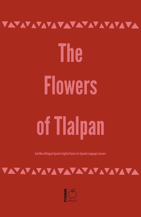 The Flowers of Tlalpan And More Bilingual Spanish-English St ... - cover